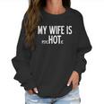 My Wife Is Psychotic Humor Graphic Novelty Sarcastic Funny Women Sweatshirt