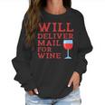 Will Deliver Mail For Wine Postal Mailwoman Postwoman Women Sweatshirt