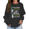 I Will Drink Jameson Irish Whiskey Here Or There Women Sweatshirt