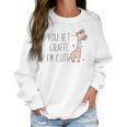 You Bet Giraffe Im Cute Sassy Women Sweatshirt