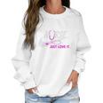 Nurse Just Love It Women Sweatshirt