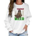 Sloth Stoner Thursday Marijuana Weed Ganja Gift Women Sweatshirt