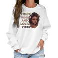 Womens Ygxw Thick Thighs And Locd Vibes Black Woman African Pride Women Sweatshirt