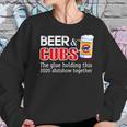 Beer And Cubs The Glue Holding This 2020 Shitshow Together Shirt Women Sweatshirt Gifts for Her