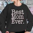 Best Mom Ever Funny Mothers Day Cute Gift For Mother Women Sweatshirt Gifts for Her