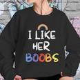 I Like Her Boobs Rainbow Pride Month Women Sweatshirt Gifts for Her