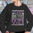 I Cant Remember If I Am The Good Sister Or The Evil Sister Women Sweatshirt Gifts for Her