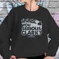 Christmas Vacation You Serious Clark Women Sweatshirt Gifts for Her