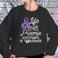 Daddy Mom Tough Premature Birth Women Sweatshirt Gifts for Her