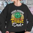 Father Husband Plant Dad Landscapers Gardener Plant Daddy Gift Women Sweatshirt Gifts for Her