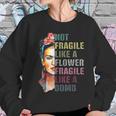 Frida Kahlo Not Fragile As A Flower Women Sweatshirt Gifts for Her