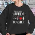 Frontline Warrior Teacher Gift For Teacher Good Women Sweatshirt Gifts for Her