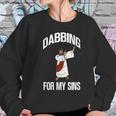 Funny Dabbing Jesus For My Sins Gift Item Women Sweatshirt Gifts for Her