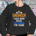 Funny Engineer I Have Been Social Distancing For Years Women Sweatshirt Gifts for Her