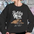 Funny English Bulldog Apparel Bulldog Mom Life Is Ruff Women Sweatshirt Gifts for Her