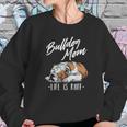 Funny English Bulldog Gift Bulldog Mom Life Is Ruff Women Sweatshirt Gifts for Her