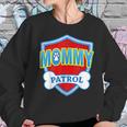 Funny Mommy Patrol - Dog Mom Dad For Men Women Gift Women Sweatshirt Gifts for Her