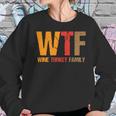 Funny Thanksgiving Wtf Wine Turkey Family Women Sweatshirt Gifts for Her