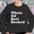 Funny Whale Oil Beef Hooked Women Sweatshirt Gifts for Her