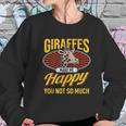 Giraffes Make Me Happy Giraffe Lover Gift Women Sweatshirt Gifts for Her