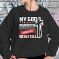 My God Is Bigger Than Sickle Cell Women Sweatshirt Gifts for Her