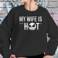 Jack Skellington My Wife Is Hot Funny Vintage Trending Awesome Gift Women Sweatshirt Gifts for Her