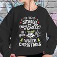 If You Jingle My Bells I Will Give You A White Christmas Women Sweatshirt Gifts for Her