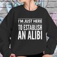 I Am Just Here To Establish An Alibi Wine Lovers Funny Tshirt Women Sweatshirt Gifts for Her