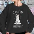 Llamastay 6 Feet Away Funny Llama Social Distancing Women Sweatshirt Gifts for Her