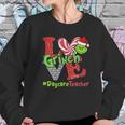 Love Grinch Daycare Teacher Women Sweatshirt Gifts for Her