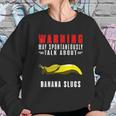 May Spontaneously Talk About Banana Slugs Women Sweatshirt Gifts for Her