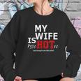 Mens My Wife Is Psychotic And She Bought Me Women Sweatshirt Gifts for Her