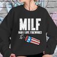 Milf Man I Love Fireworks Funny July 4Th Patriotic Men Women Women Sweatshirt Gifts for Her