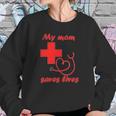 My Mom Saves Lives Doctor Nurse Beautiful Gift For Mom Women Sweatshirt Gifts for Her