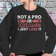 Not A Pro In Karaoke I Just Love It Karaoke Singer Men Women T-Shirt Graphic Print Casual Unisex Tee Women Sweatshirt Gifts for Her