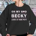 Oh My God Becky Look At Her Putt Women Sweatshirt Gifts for Her