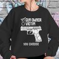 Owner Victim You Choose Firearm Men Women Women Sweatshirt Gifts for Her