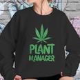 Plant Manager Marijuana Leaf Funny Women Sweatshirt Gifts for Her