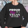 Proud Wife Of A Vegan Runner For Vegan Spouses Women Sweatshirt Gifts for Her