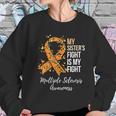 My Sister S Fight Is My Fight Multiple Sclerosis Awareness Women Sweatshirt Gifts for Her