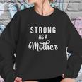 Strong As A Mother Powerful Mom Women Sweatshirt Gifts for Her