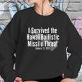 I Survived The Hawaii Ballistic Missile Threat T-Shirt Women Sweatshirt Gifts for Her