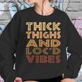 Thick Thighs And Locd Up Vibes Black Women Women Sweatshirt Gifts for Her