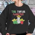 The Three Amigos Cinco De Mayo Tequila Women Sweatshirt Gifts for Her