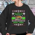 Ugly Christmas All I Want For Christmas Is Baby Yoda Sweater Women Sweatshirt Gifts for Her