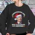 Unvaccinated And Ready To Talk Politics At Christmas Biden Women Sweatshirt Gifts for Her