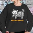 Walking Dead Cat Funny Sarcastic Humor Gift Women Sweatshirt Gifts for Her