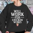 Will Work For Chicken Wings Junk Food Women Sweatshirt Gifts for Her