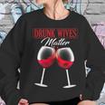 Wine Drunk Wives Matter Tees Funny Alcohol Women Gifts Women Sweatshirt Gifts for Her