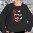 Wtf Wine Turkey Family Funny Thanksgiving Day Tee Women Sweatshirt Gifts for Her